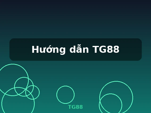 Giới thiệu Hướng dẫn TG88 chi tiết cho người mới