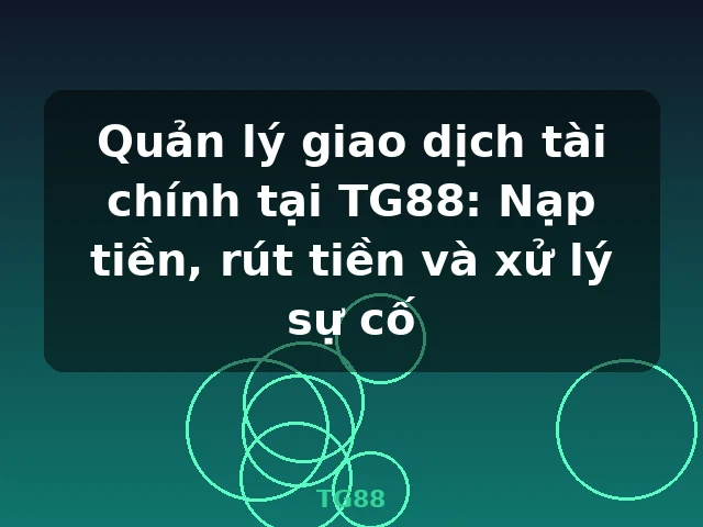Quản lý tài khoản và giao dịch an toàn TG88